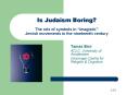 Is Judaism Boring The role of symbols in imagistic Jewish movements in the nineteenth century PowerPoint PPT Presentation