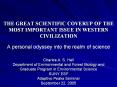 THE GREAT SCIENTIFIC COVERUP OF THE MOST IMPORTANT ISSUE IN WESTERN CIVILIZATION  A personal odyssey into the realm of science  Charles A. S. Hall Department of Environmental and Forest Biology and Graduate Program in Environmental Science SUNY ESF PowerPoint PPT Presentation