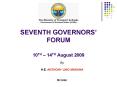 SEVENTH GOVERNORS FORUM 10TH 14TH August 2009 PowerPoint PPT Presentation