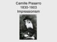 Camille Pissarro 18301903 Impressionism PowerPoint PPT Presentation