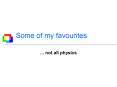 Some of my favourites PowerPoint PPT Presentation