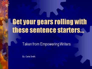 Get your gears rolling with these sentence starters