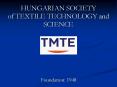 HUNGARIAN SOCIETY of TEXTILE TECHNOLOGY and SCIENCE PowerPoint PPT Presentation