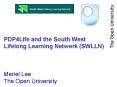 PDP4Life and the South West Lifelong Learning Network SWLLN Meriel Lee The Open University PowerPoint PPT Presentation
