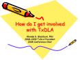 How do I get involved with TxDLA PowerPoint PPT Presentation