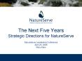The Next Five Years Strategic Directions for NatureServe PowerPoint PPT Presentation