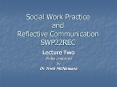 Social Work Practice and Reflective Communication SWP22REC PowerPoint PPT Presentation