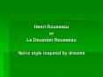 Henri Rousseau PowerPoint PPT Presentation