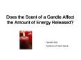 Does the Scent of a Candle Affect the Amount of Energy Released PowerPoint PPT Presentation