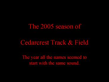 The 2005 season of Cedarcrest Track