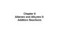 Chapter 8 Alkenes and Alkynes II: Addition Reactions PowerPoint PPT Presentation