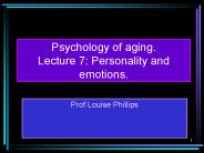 Psychology of aging. Lecture 7: Personality and emotions.