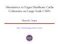 Alternatives to Eager Hardware Cache Coherence on LargeScale CMPs PowerPoint PPT Presentation