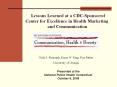 Lessons Learned at a CDCSponsored Center for Excellence in Health Marketing and Communication PowerPoint PPT Presentation