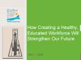 How Creating a Healthy, Educated Workforce Will Strengthen Our Future PowerPoint PPT Presentation