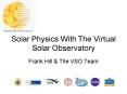 Solar Physics With The Virtual Solar Observatory PowerPoint PPT Presentation