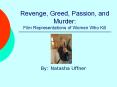 Revenge, Greed, Passion, and Murder: Film Representations of Women Who Kill PowerPoint PPT Presentation