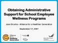 Obtaining Administrative Support for School Employee Wellness Programs Joan Brucha Alliance for a He PowerPoint PPT Presentation