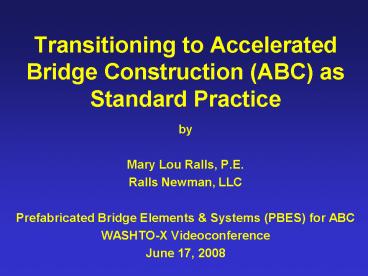 Transitioning to Accelerated Bridge Construction ABC as Standard Practice
