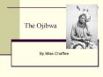 The Ojibwa PowerPoint PPT Presentation
