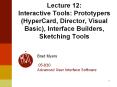Lecture 12: Interactive Tools: Prototypers (HyperCard, Director, Visual Basic), Interface Builders, Sketching Tools PowerPoint PPT Presentation