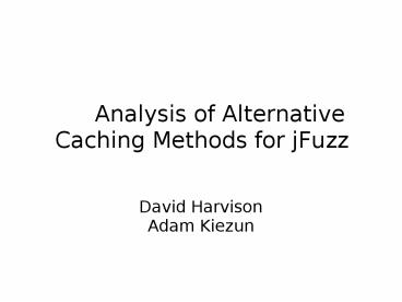 Analysis of Alternative Caching Methods for jFuzz