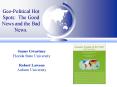 GeoPolitical Hot Spots: The Good News and the Bad News. PowerPoint PPT Presentation