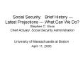 Social Security: Brief History Latest Projections What Can We Do Stephen C. Goss Chief Actuary, Soci PowerPoint PPT Presentation
