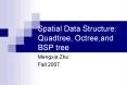 Spatial%20Data%20Structure:%20Quadtree,%20Octree,and%20BSP%20tree PowerPoint PPT Presentation