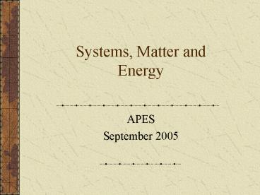 Systems, Matter and Energy