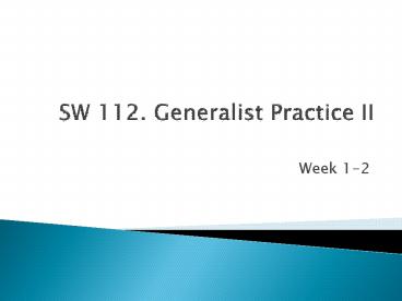 SW 112. Generalist Practice II