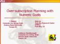 Oversubscription Planning with Numeric Goals PowerPoint PPT Presentation