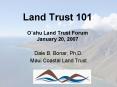 Land Trust 101 Oahu Land Trust Forum January 20, 2007 PowerPoint PPT Presentation