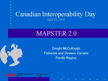 Canadian Interoperability Day April 23, 2004 MAPSTER 2.0