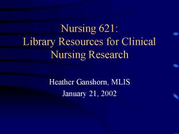 Nursing 621: Library Resources for Clinical Nursing Research