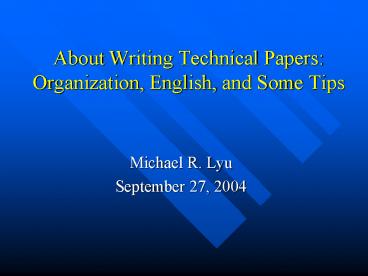 About Writing Technical Papers: Organization, English, and Some Tips