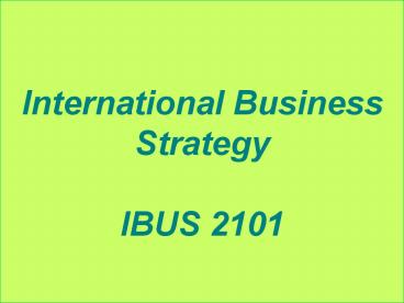 International Business Strategy IBUS 2101