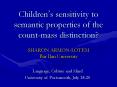 Childrens sensitivity to semantic properties of the countmass distinction PowerPoint PPT Presentation