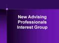 New Advising Professionals PowerPoint PPT Presentation