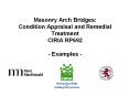 Masonry Arch Bridges: Condition Appraisal and Remedial Treatment CIRIA RP692  - Examples - PowerPoint PPT Presentation