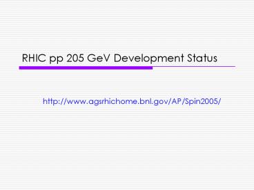 RHIC pp 205 GeV Development Status