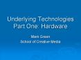 Underlying Technologies Part One: Hardware PowerPoint PPT Presentation