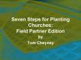 Seven Steps for Planting Churches: Field Partner Edition PowerPoint PPT Presentation
