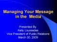Managing Your Message in the Media PowerPoint PPT Presentation