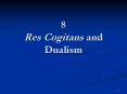 8 Res Cogitans and Dualism PowerPoint PPT Presentation