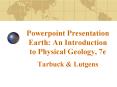 Powerpoint Presentation Earth: An Introduction to Physical Geology, 7e PowerPoint PPT Presentation