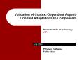 Validation of Context-Dependent Aspect-Oriented Adaptations to Components PowerPoint PPT Presentation