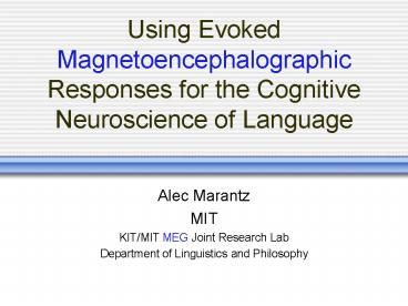 Using Evoked Magnetoencephalographic Responses for the Cognitive Neuroscience of Language
