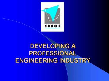 DEVELOPING A PROFESSIONAL ENGINEERING INDUSTRY