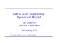 Safe CLevel Programming: Cyclone and Beyond PowerPoint PPT Presentation